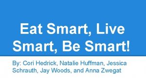 Eat Smart Live Smart Be Smart By Cori