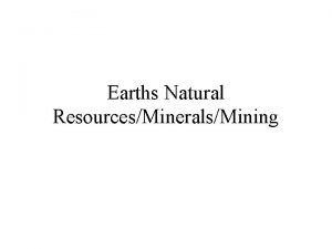 Earths Natural ResourcesMineralsMining Earths Natural Resources Natural Resources