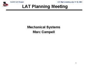 GLAST LAT Project LAT Mgrs meeting July 17