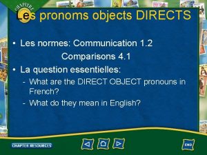 1 Les pronoms objects DIRECTS Les normes Communication
