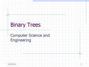 Binary Trees Computer Science and Engineering 12262021 1