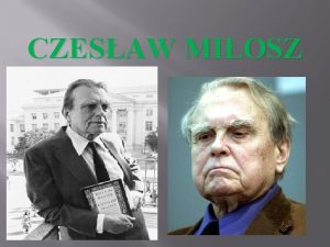 CZESAW MIOSZ Troch o noblicie Urodzi si 30