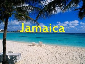 Jamaica Map of Jamaica Historical Background The island