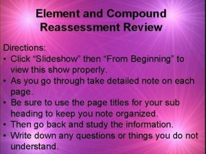 Element and Compound Reassessment Review Directions Click Slideshow