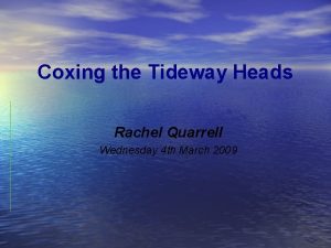 Coxing the Tideway Heads Rachel Quarrell Wednesday 4