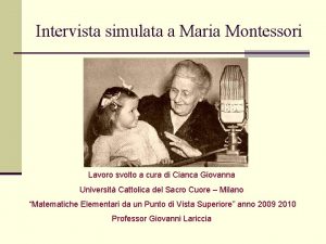 Intervista simulata a Maria Montessori Lavoro svolto a