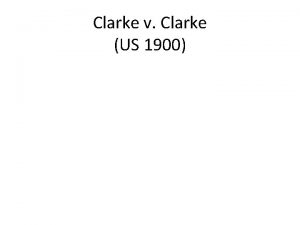 Clarke v Clarke US 1900 This is but