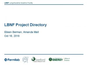 LBNF LongBaseline Neutrino Facility LBNF Project Directory Eileen