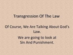 Transgression Of The Law Of Course We Are