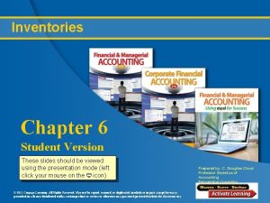 Inventories Chapter 6 Student Version These slides should