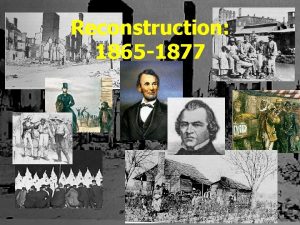 Reconstruction 1865 1877 Reconstruction in United States history