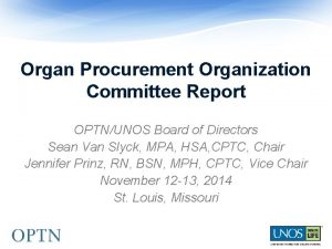 Organ Procurement Organization Committee Report OPTNUNOS Board of