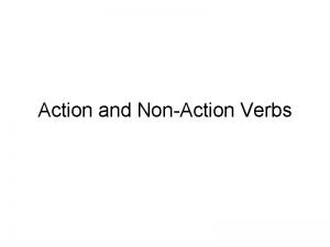 Action and NonAction Verbs Grammar a Action Verbs