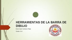 HERRAMIENTAS DE LA BARRA DE DIBUJO Erick Said