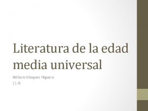 Literatura de la edad media universal William Vsquez