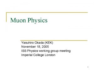 Muon Physics Yasuhiro Okada KEK November 18 2005