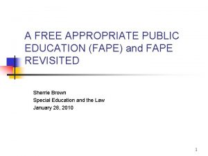 A FREE APPROPRIATE PUBLIC EDUCATION FAPE and FAPE