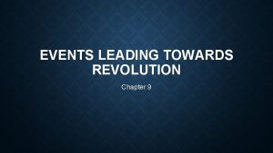 EVENTS LEADING TOWARDS REVOLUTION Chapter 9 THE FRENCH