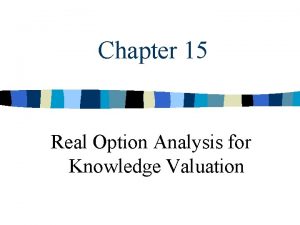 Chapter 15 Real Option Analysis for Knowledge Valuation