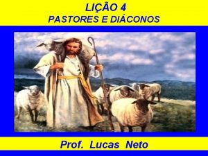 LIO 4 PASTORES E DICONOS Prof Lucas Neto
