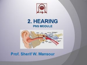 2 HEARING PNS MODULE Prof Sherif W Mansour