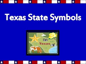 Texas State Symbols Texas state symbols are important