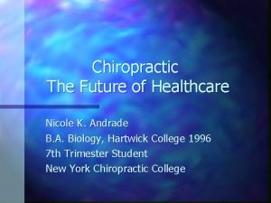Chiropractic The Future of Healthcare Nicole K Andrade