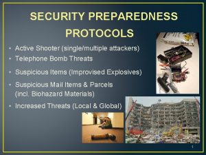 SECURITY PREPAREDNESS PROTOCOLS Active Shooter singlemultiple attackers Telephone