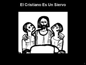 El Cristiano Es Un Siervo 1 El Cristiano