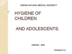 ODESSA NATIONAL MEDICAL UNIVERSITY HYGIENE OF CHILDREN AND