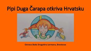 Pipi Duga arapa otkriva Hrvatsku Osnova kola Dragutina