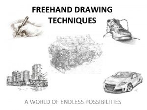 FREEHAND DRAWING TECHNIQUES A WORLD OF ENDLESS POSSIBILITIES