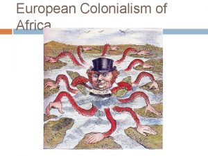 European Colonialism of Africa What is colonialism The