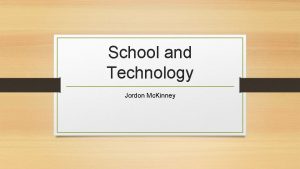 School and Technology Jordon Mc Kinney Initial Research