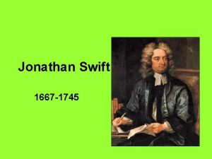 Jonathan Swift 1667 1745 Biography Born in Dublin