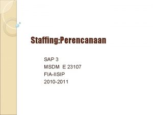 Staffing Perencanaan SAP 3 MSDM E 23107 FIAIISIP