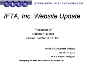 IFTA Inc Website Update Presented by Debora K