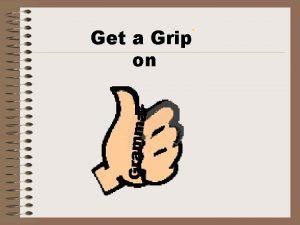 Get a Grip on Get a Grip on
