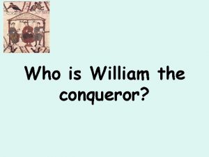 Who is William the conqueror William the Conqueror