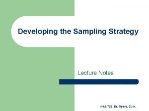 Developing the Sampling Strategy Lecture Notes IHS 725
