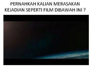 PERNAHKAH KALIAN MERASAKAN KEJADIAN SEPERTI FILM DIBAWAH INI