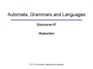 Automata Grammars and Languages Discourse 07 Reduction C