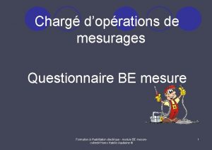 Charg doprations de mesurages Questionnaire BE mesure Formation