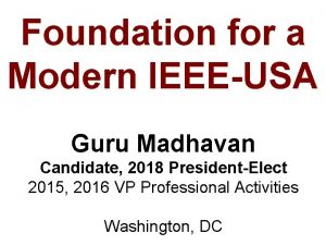 Foundation for a Modern IEEEUSA Guru Madhavan Candidate
