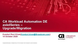 CA Workload Automation DE askd Series UpgradeMigration Kunduri