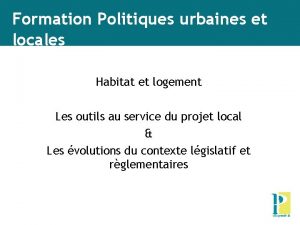 Formation Politiques urbaines et locales Habitat et logement