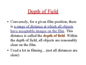 Depth of Field Conversely for a given film