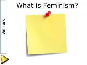 Bell Task What is Feminism Bell Task What