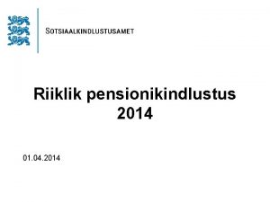 Riiklik pensionikindlustus 2014 01 04 2014 2014 aasta