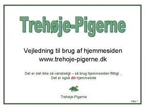 Vejledning til brug af hjemmesiden www trehojepigerne dk